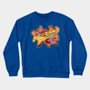 Wassup Crewneck Sweatshirt